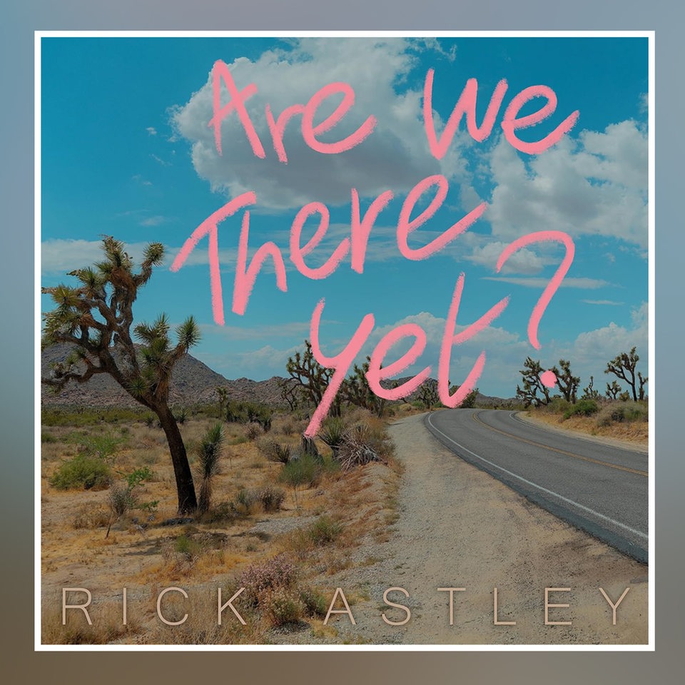 Albumcover: Rick Astley "Are We There Yet?"