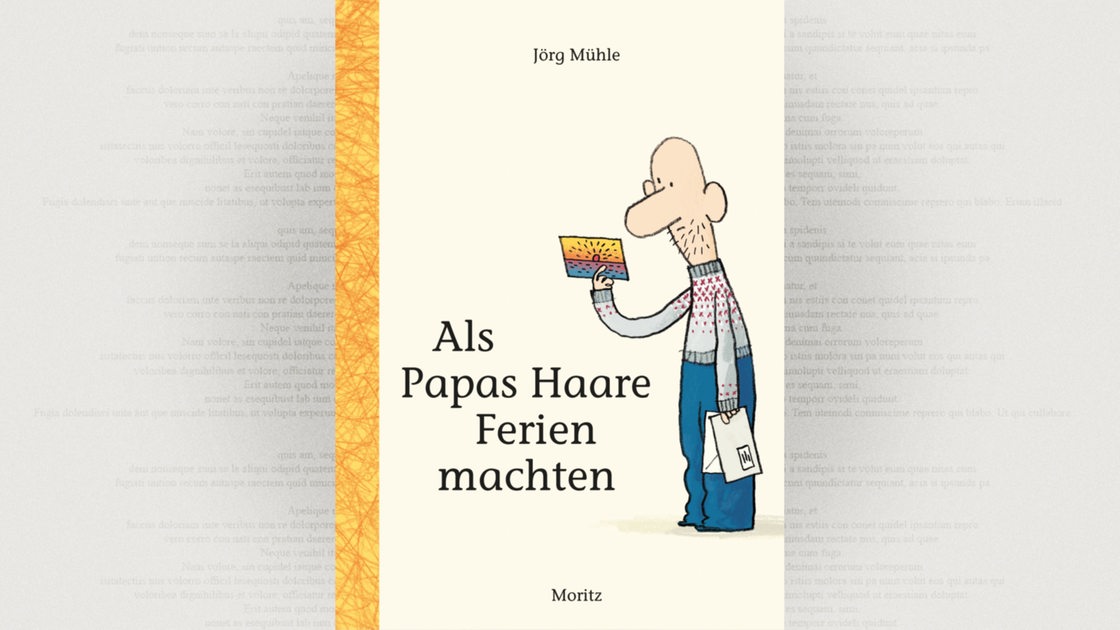 Cover: Jörg Mühle, Als Papas Haare Ferien machten, Moritz Verlag
